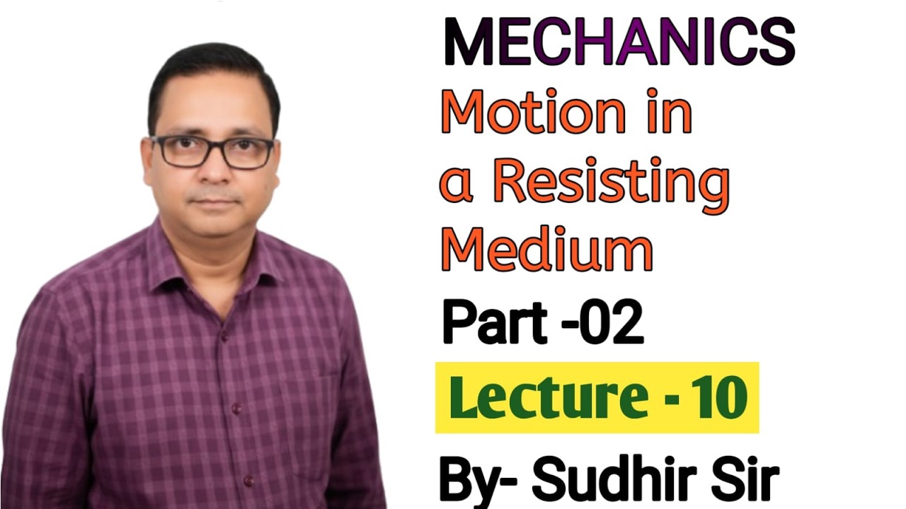 10. MOTION IN A RESISTING MEDIUM (Part -02) | L-10