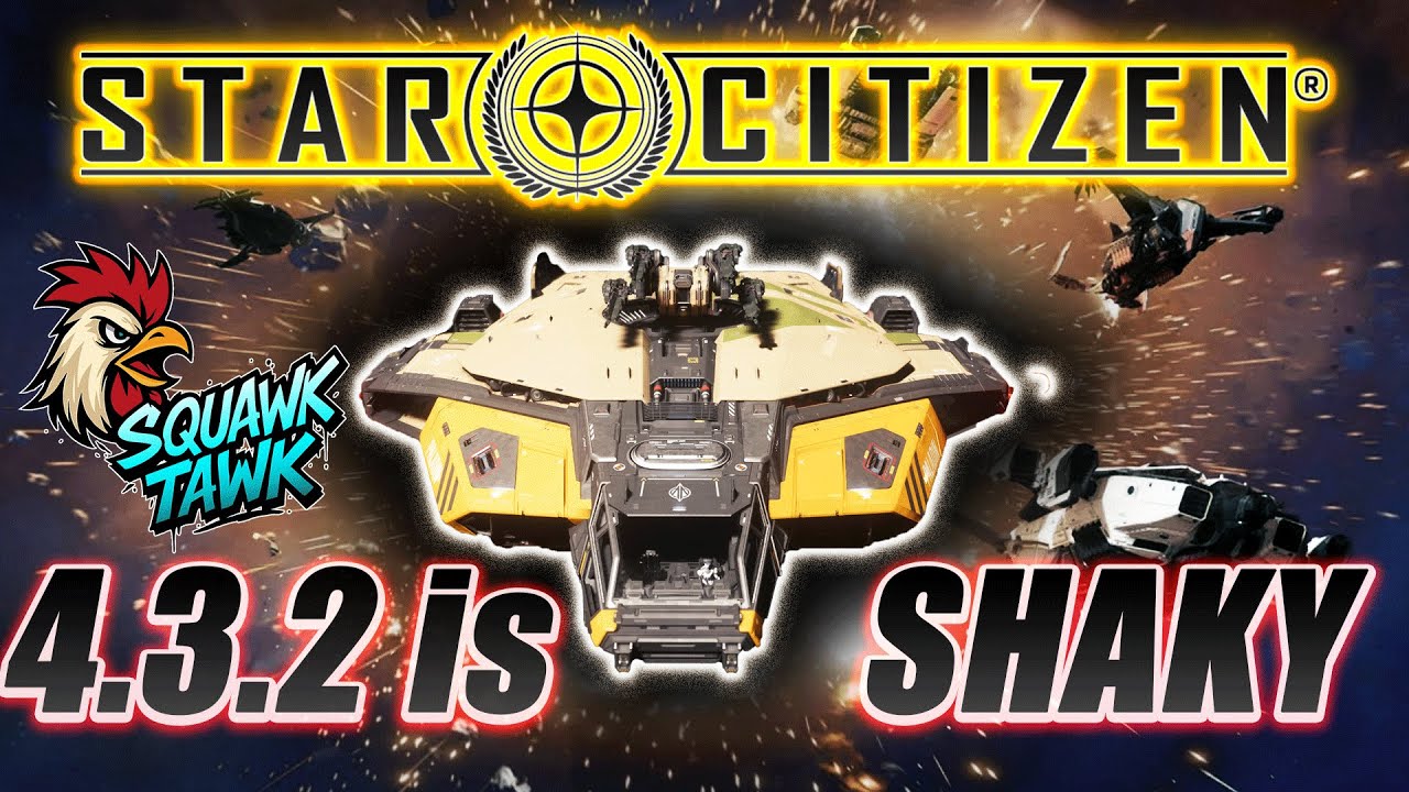 Star Citizen 4.3.2 is a Shaky - GIVEAWAY - Squawk Tawk