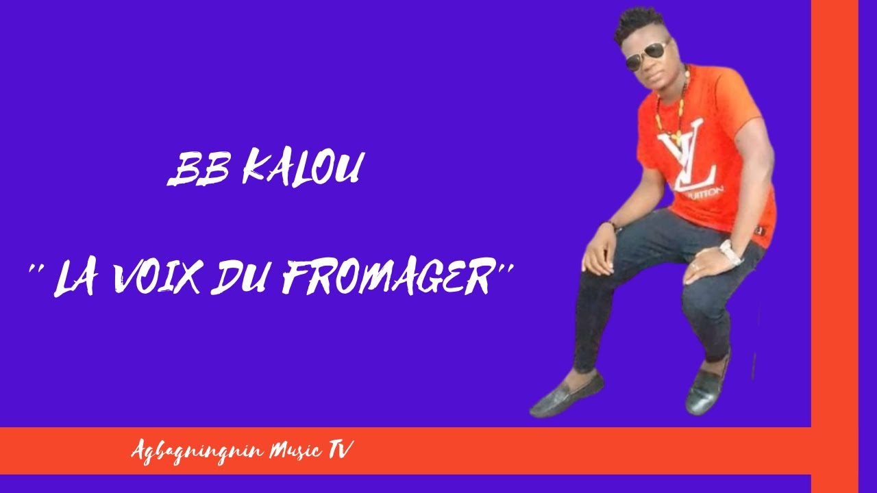 BB KALOU, LA VOIX DU FROMAGER- Agbagningnin Music TV