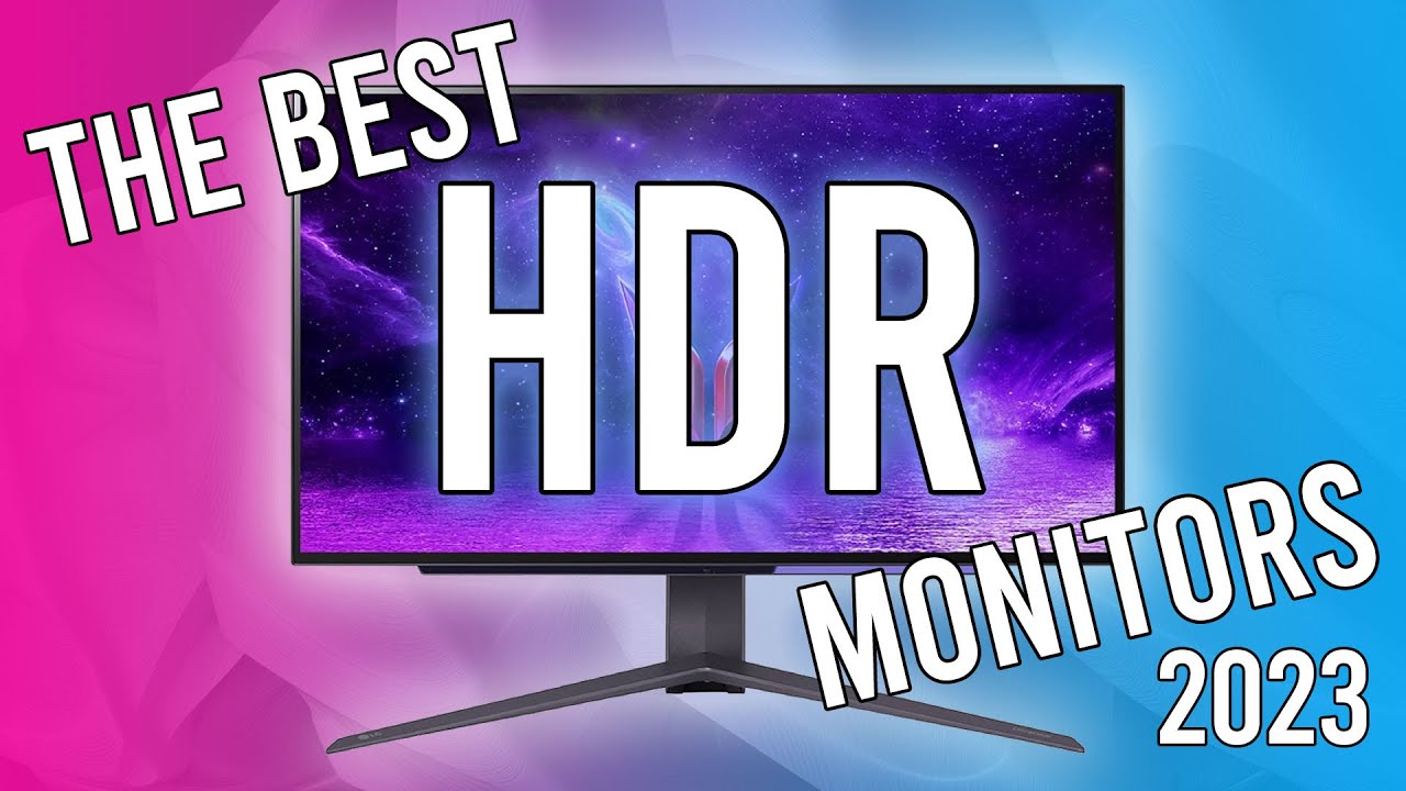Best HDR Gaming Monitors, Early 2023 Update
