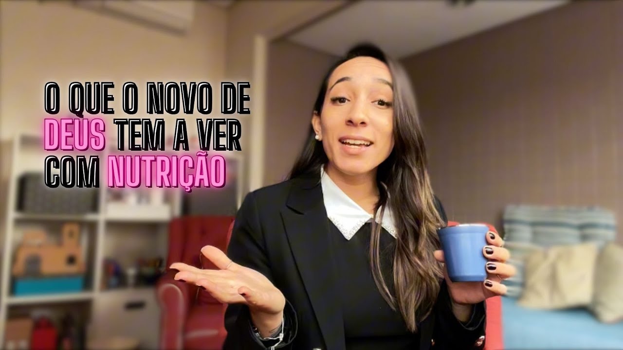 O que o novo de Deus tem a ver com Nutrição