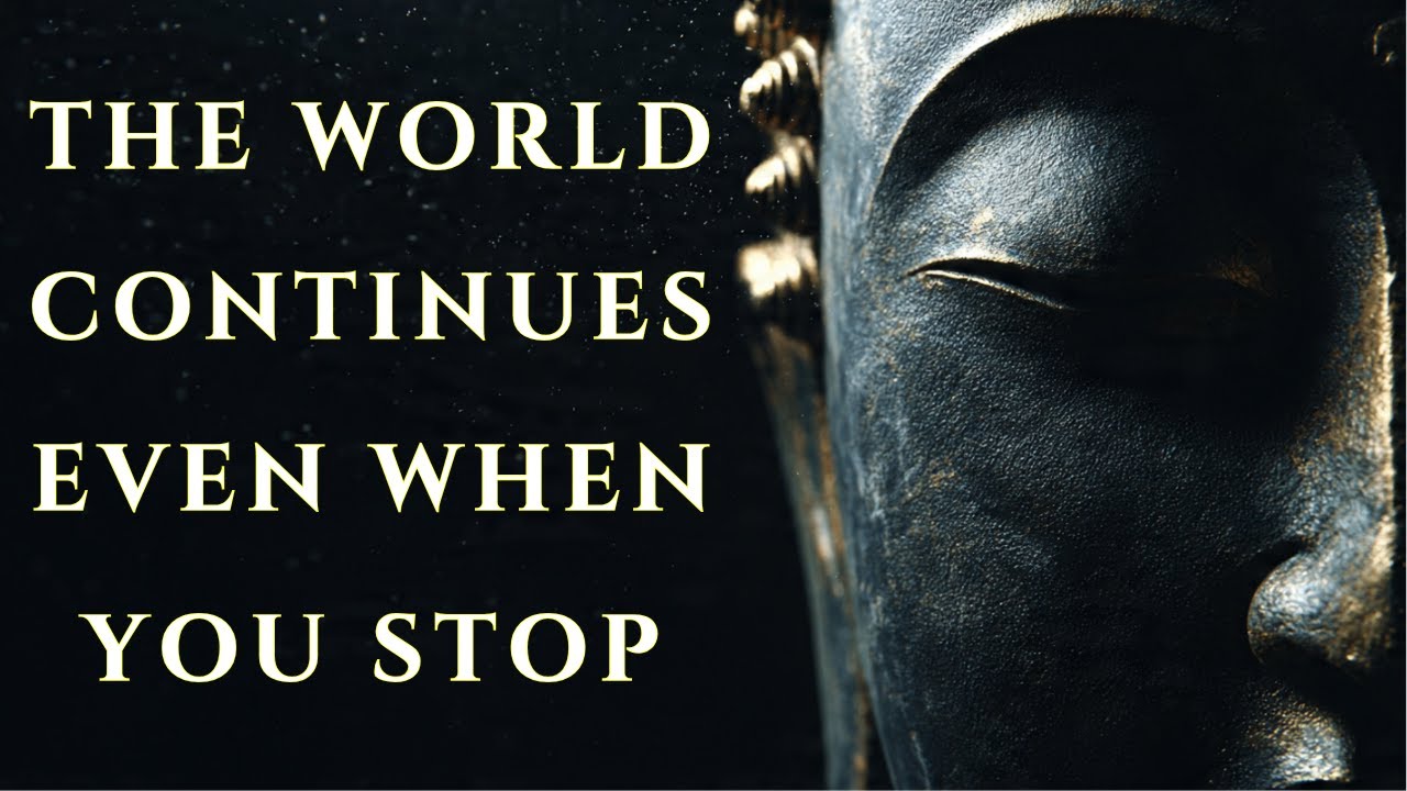 The World Continues Even When You Stop: A Soothing Buddhist Meditation for Letting Go