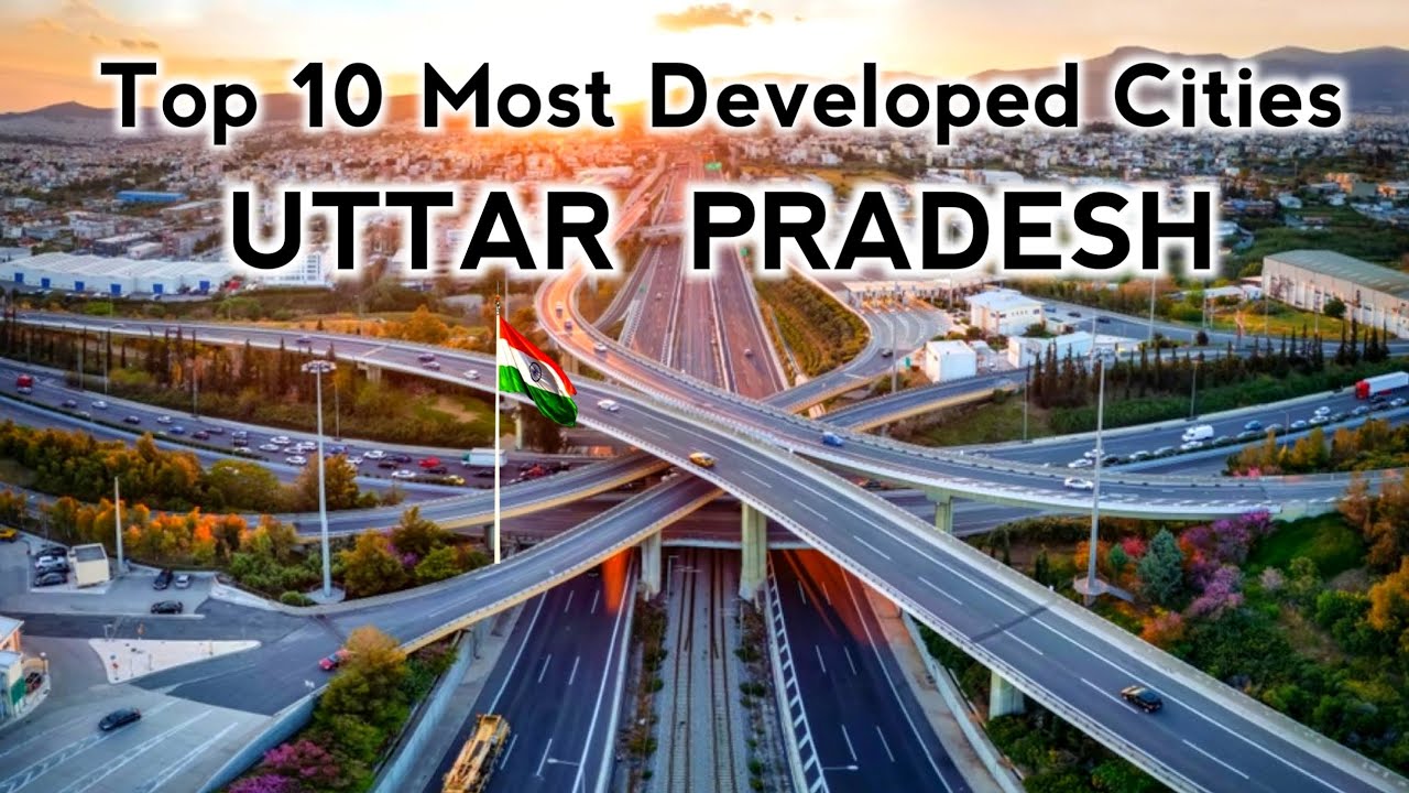 Top 10 Developed Cities In Uttar Pradesh | उत्तर प्रदेश के 10 विकसित शहर | Emerging Uttar Pradesh 🇮🇳