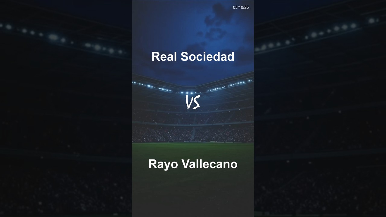 Real Sociedad vs Rayo Vallecano - 05-10-2025