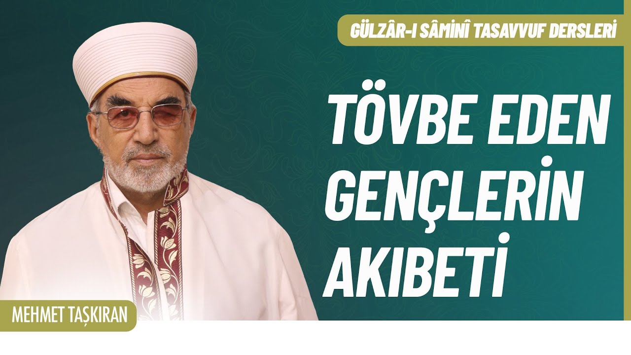 Tövbe Eden Gençlerin Akıbeti - B197 - Gülzar-ı Samini Tasavvuf Dersleri | Mehmet Taşkıran #sohbet