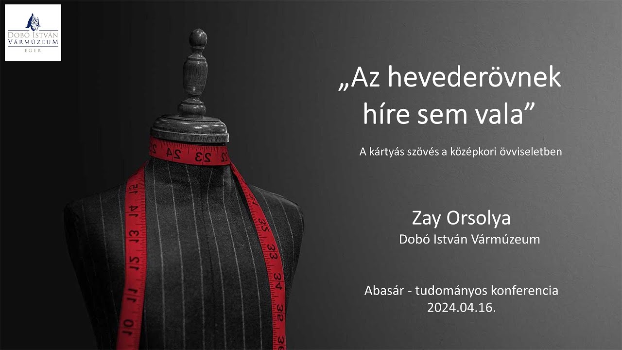 MKI | Abasár konferencia - Zay Orsolya: Az hevederövnek híre sem vala 2024.04.16.