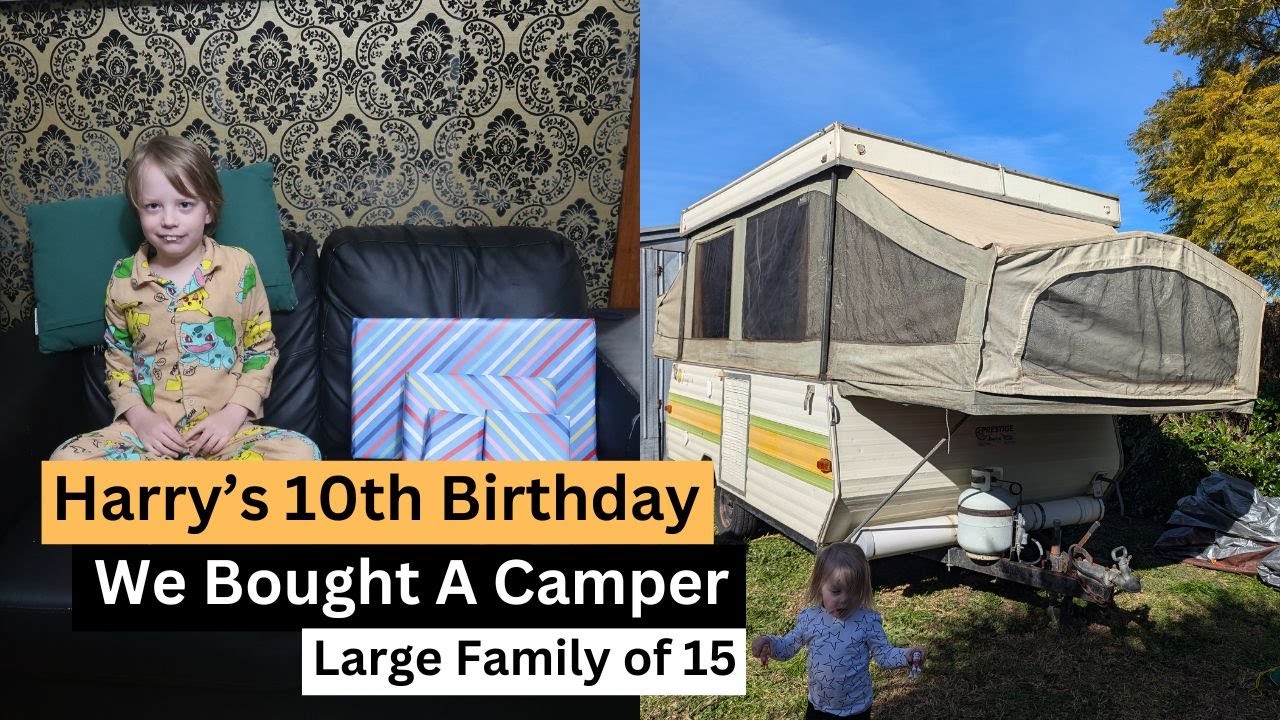 HARRY'S 10TH BIRTHDAY & WE BOUGHT A CAMPER | Large Family of 15