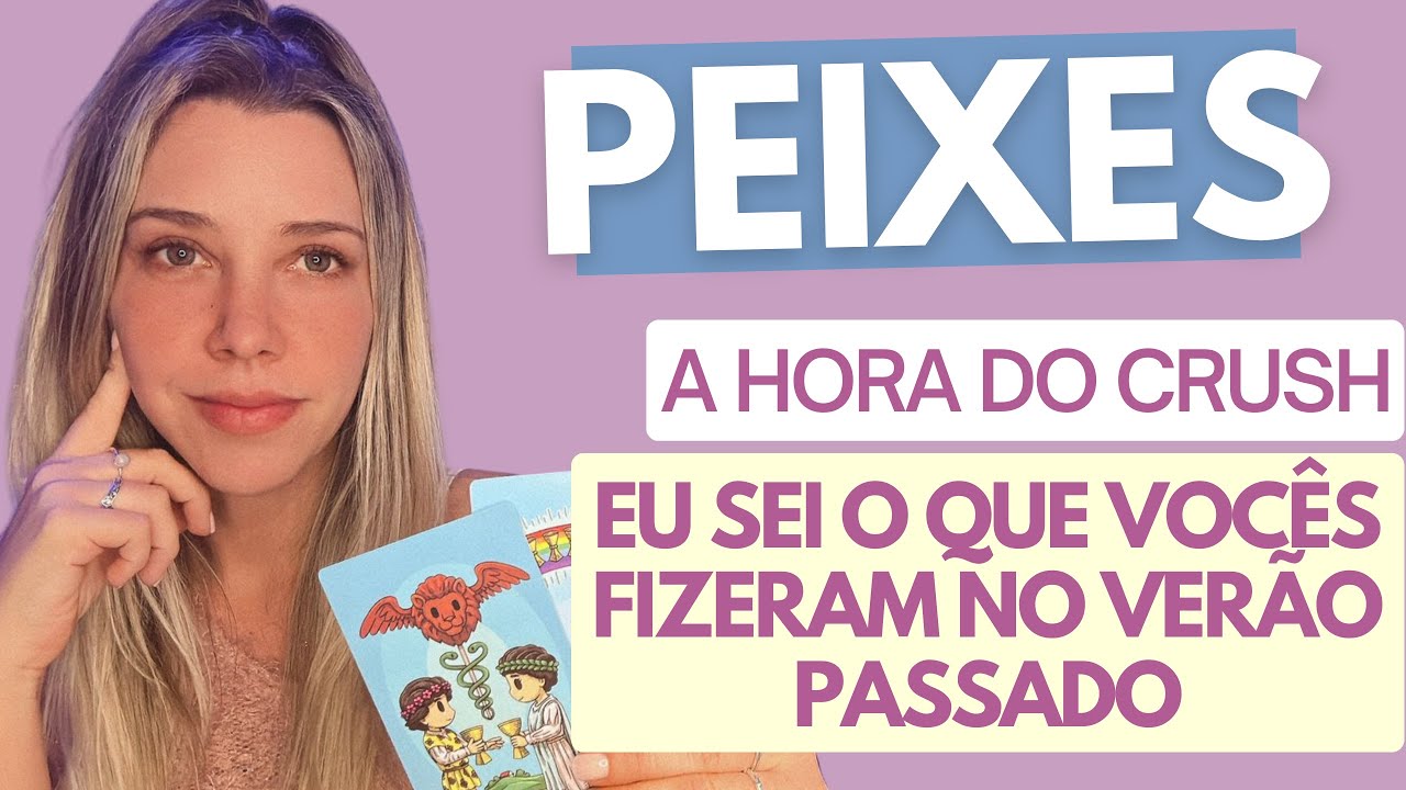 PEIXES ♓️ A HORA DO CRUSH ❤️ Tem saudade, tem ciúmes. Um romance proibido.