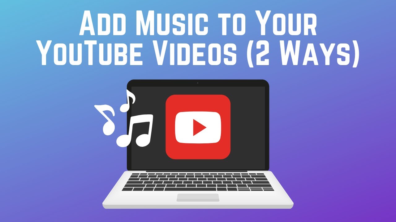 How to Add Music to a YouTube Video in 2 Ways (Full Guide)