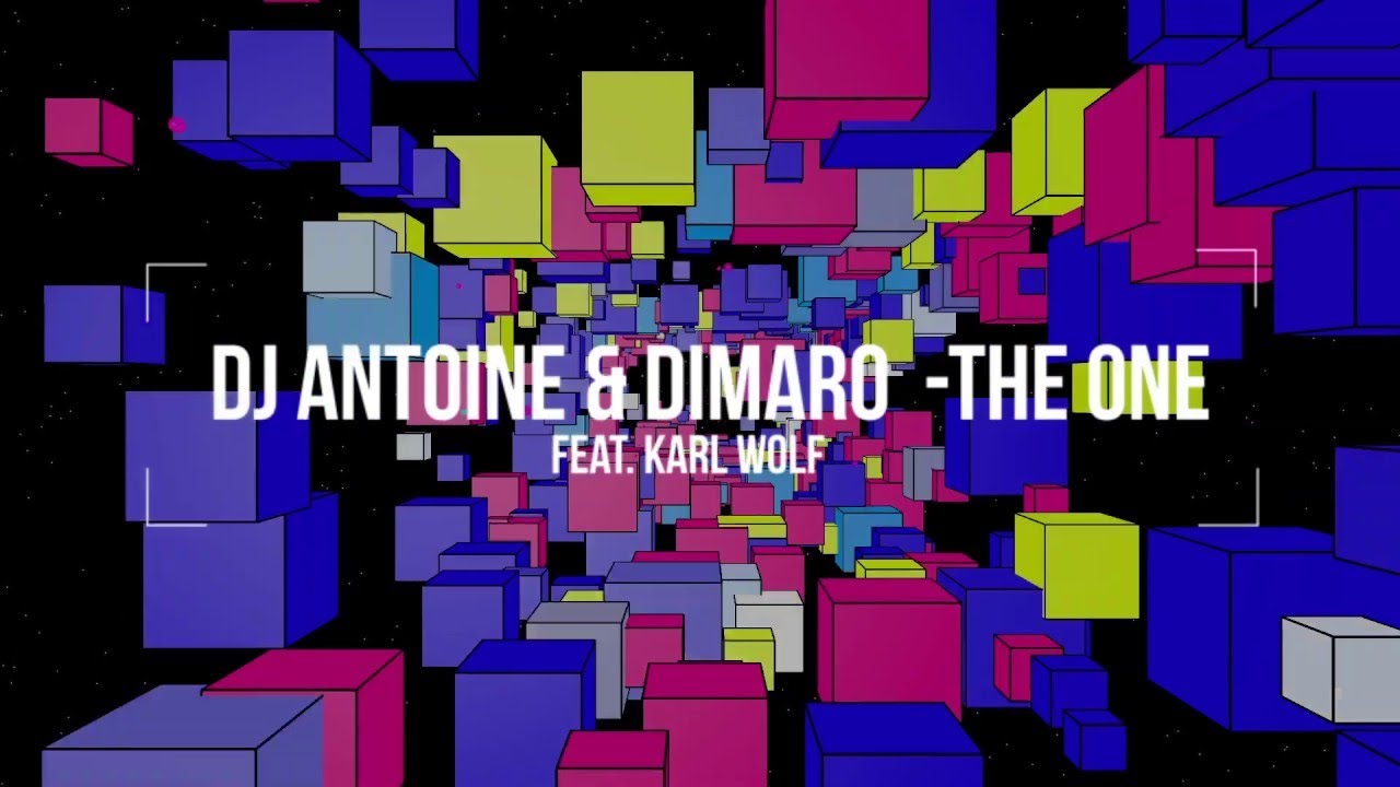 DJ Antoine & Dimaro Ft. Karl Wolf - The One