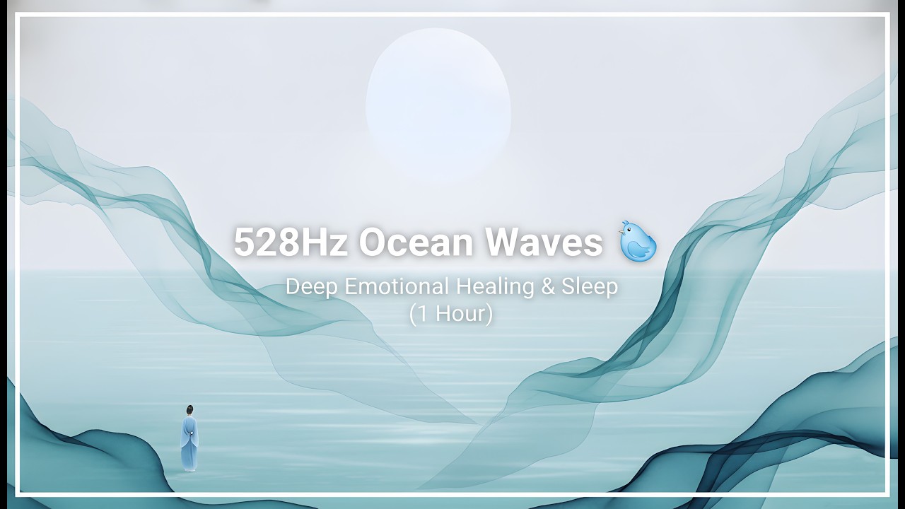 528Hz Ocean Waves 🌊 Deep Emotional Healing & Sleep (1 Hour)