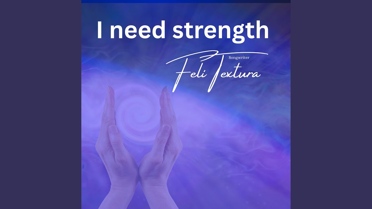 I need strength