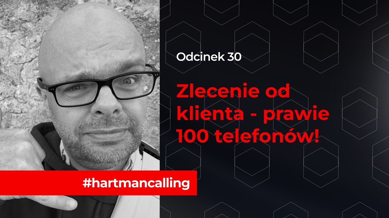 Odc. 30 #hartmancalling - jak mi idzie zlecenie klienta (prawie 100 telefonów)