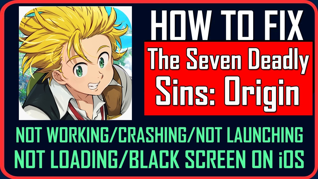 Fix The Seven Deadly Sins: Origin Not Working/Crashing/Not Launching/Not Loading/Black Screen On iOS