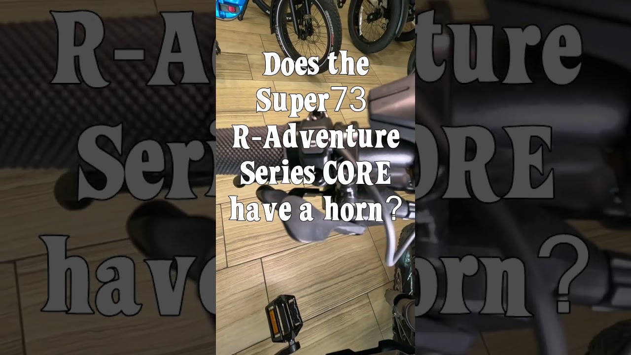 Does the Super 73 R-Adventure Series CORE have a horn?