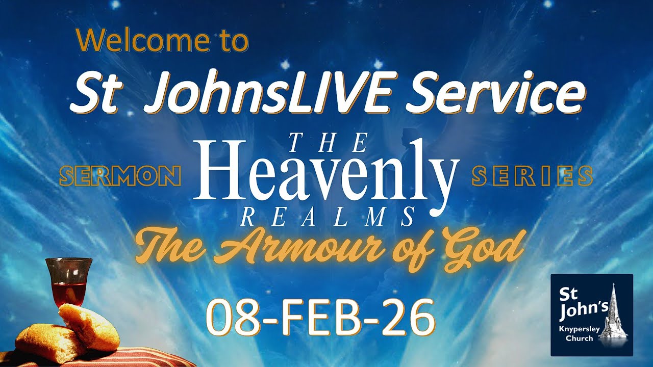 StJohnsLIVE-SERVICE 08-02-26 The Heavenly Realms: THE ARMOUR OF GOD- GOSPEL OF TRUTH