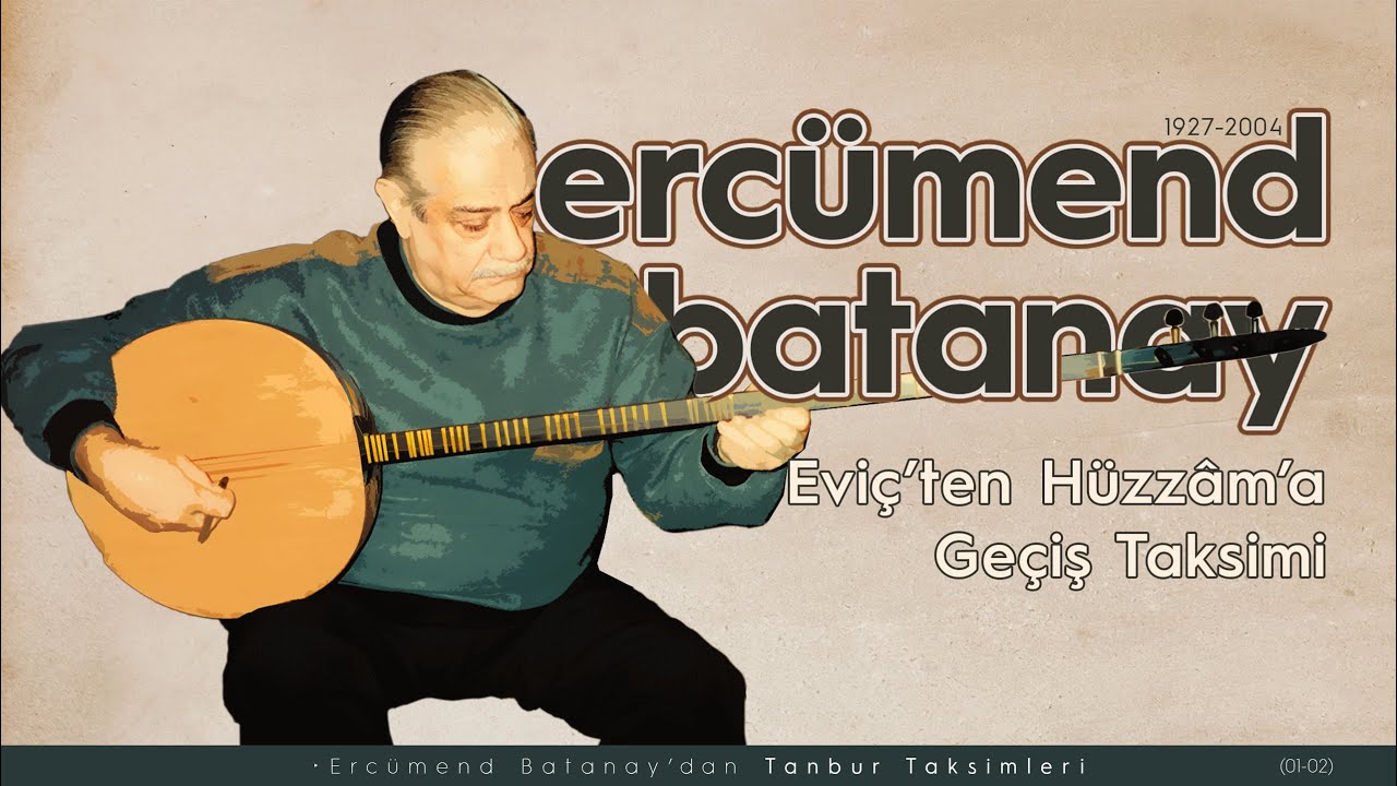 1/02 Ercümend Batanay ~ Eviç'ten Hüzzam'a Geçiş Taksimi | Tanbur