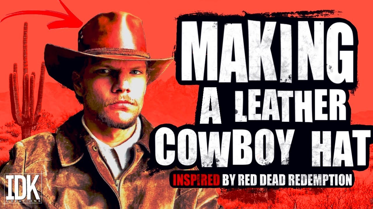 Изготовление кожаной ковбойской шляпы по мотивам Red Dead Redemption