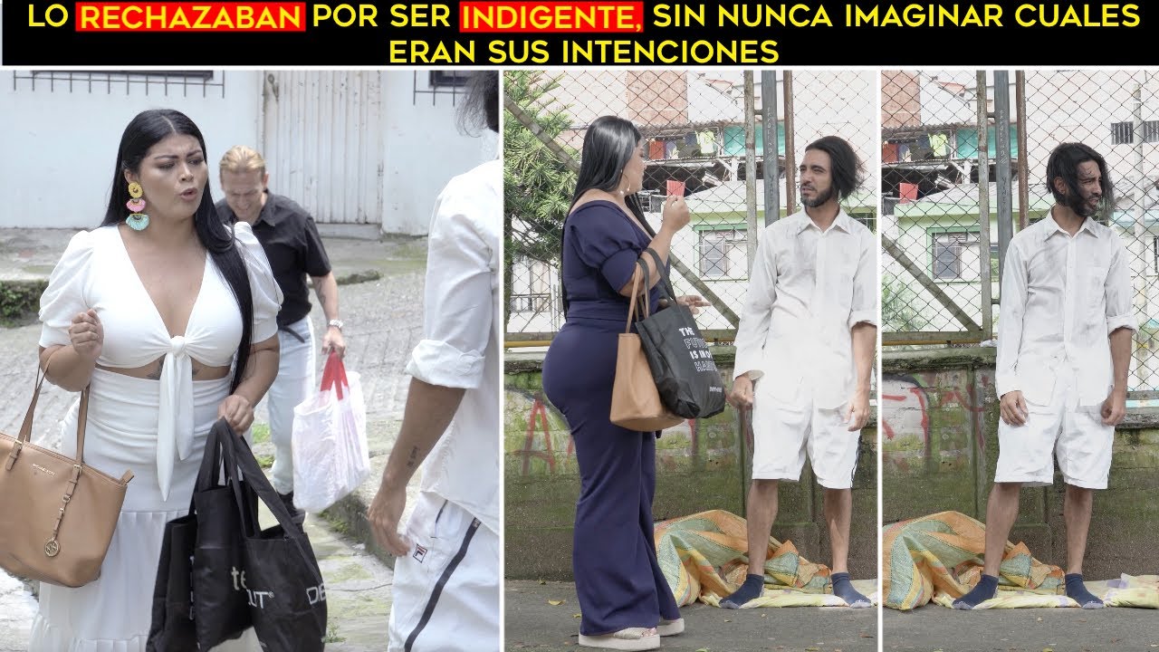 Lo rechazaban por ser indigente, sin nunca imaginar cuales eran sus intenciones