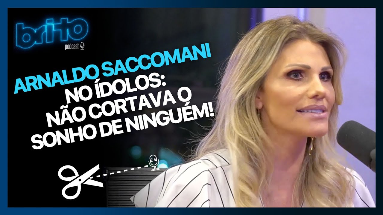 THAIS SACCOMANI CONTA COMO FOI A EXPERIÊNCIA DO ARNALDO SACCOMANI NO PROGRAMA ÍDOLOS| Brito podcast