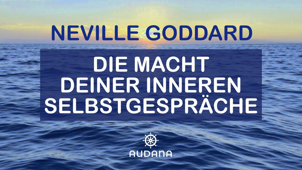 DEINE INNEREN SELBSTGESPRÄCHE FORMEN DEINE REALITÄT - NEVILLE GODDARD - Mindset Hörbuch