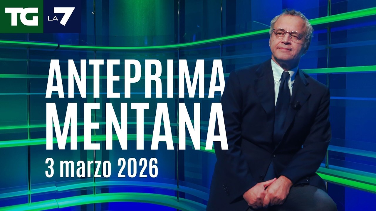 L'anteprima di Mentana del Tg La7 del 3 marzo 2026