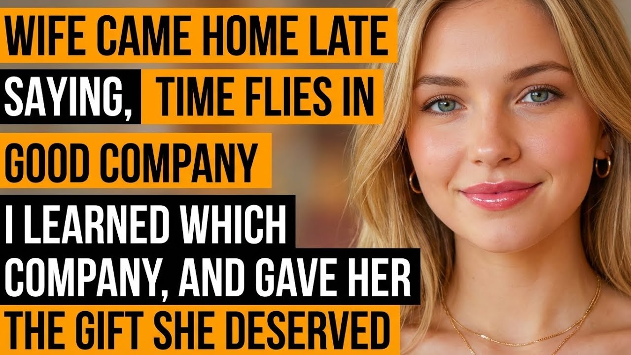 She Came Home Late Saying, 'Time Flies in Good Company.' I Learned Which Company, And Gave Her…