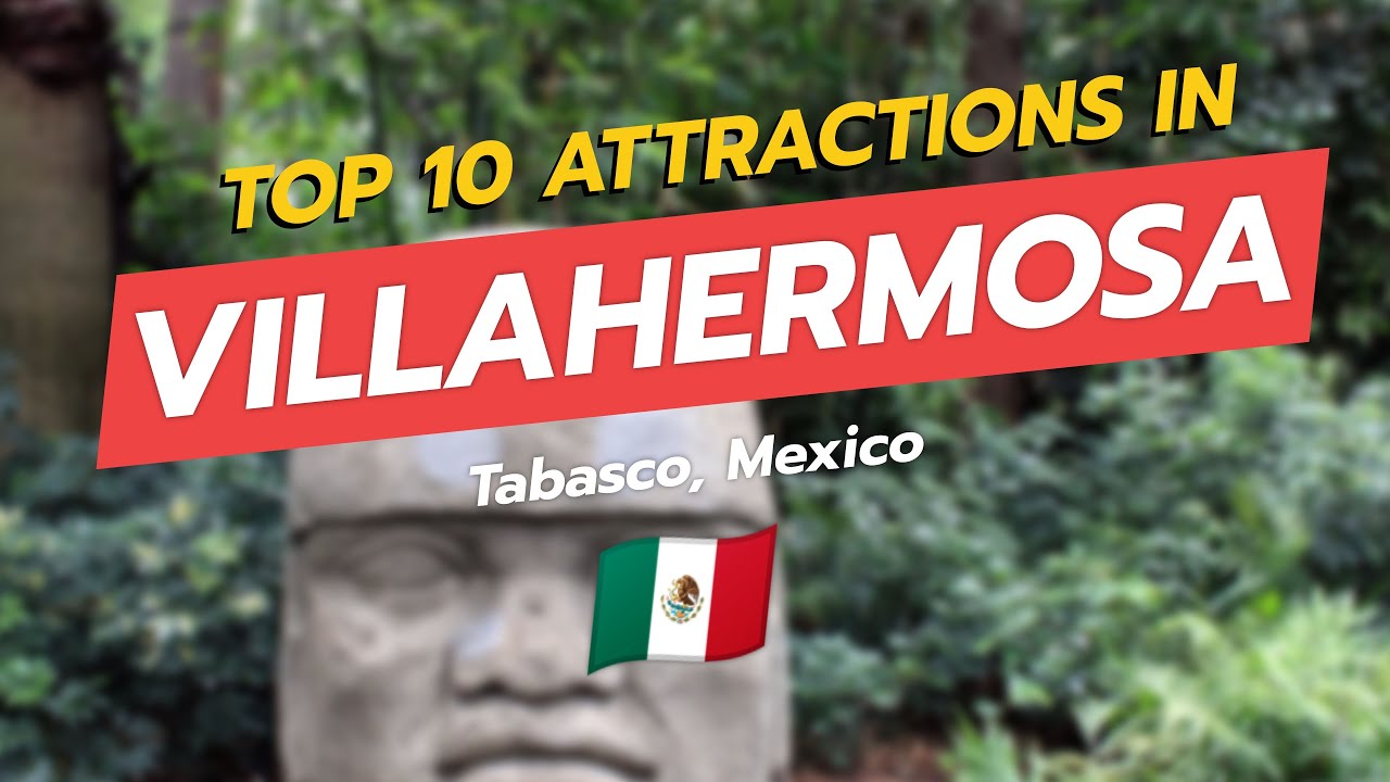 🌎 Top 10 Attractions in Villahermosa, Tabasco, Mexico 🇲🇽