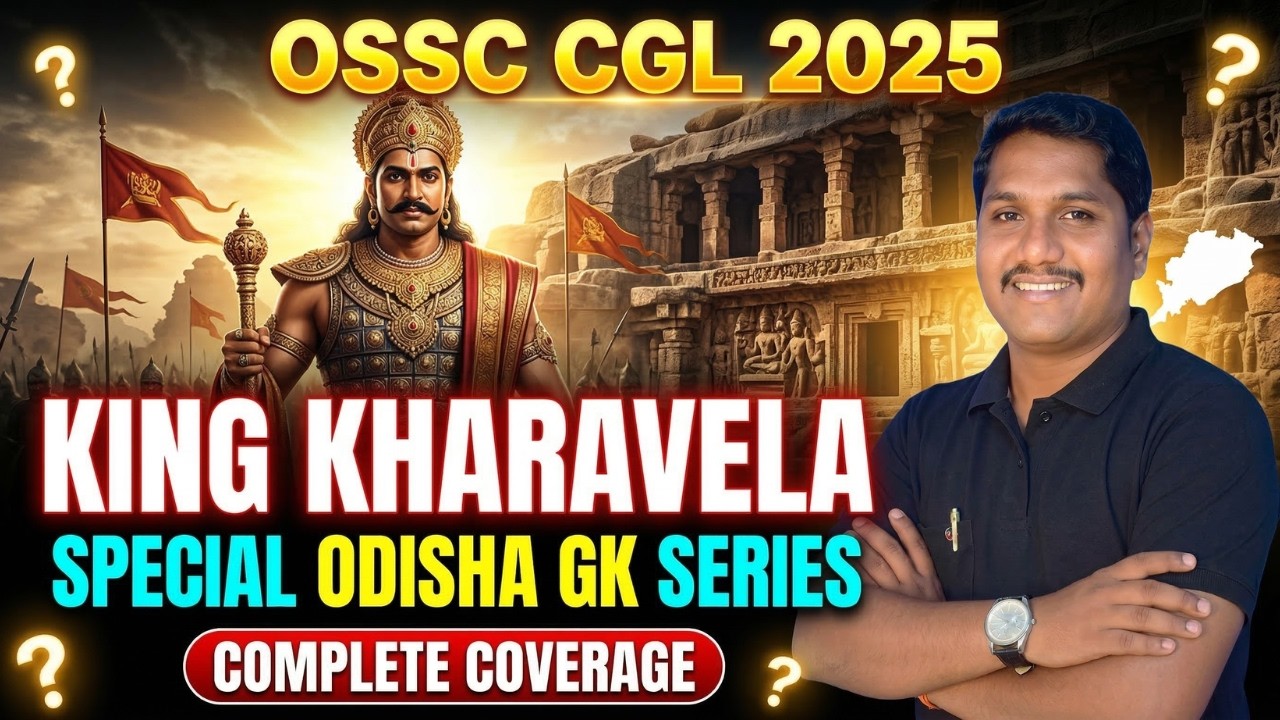 🔥 OSSC CGL 2025 || King Kharavela Complete Coverage || Odisha GK Special