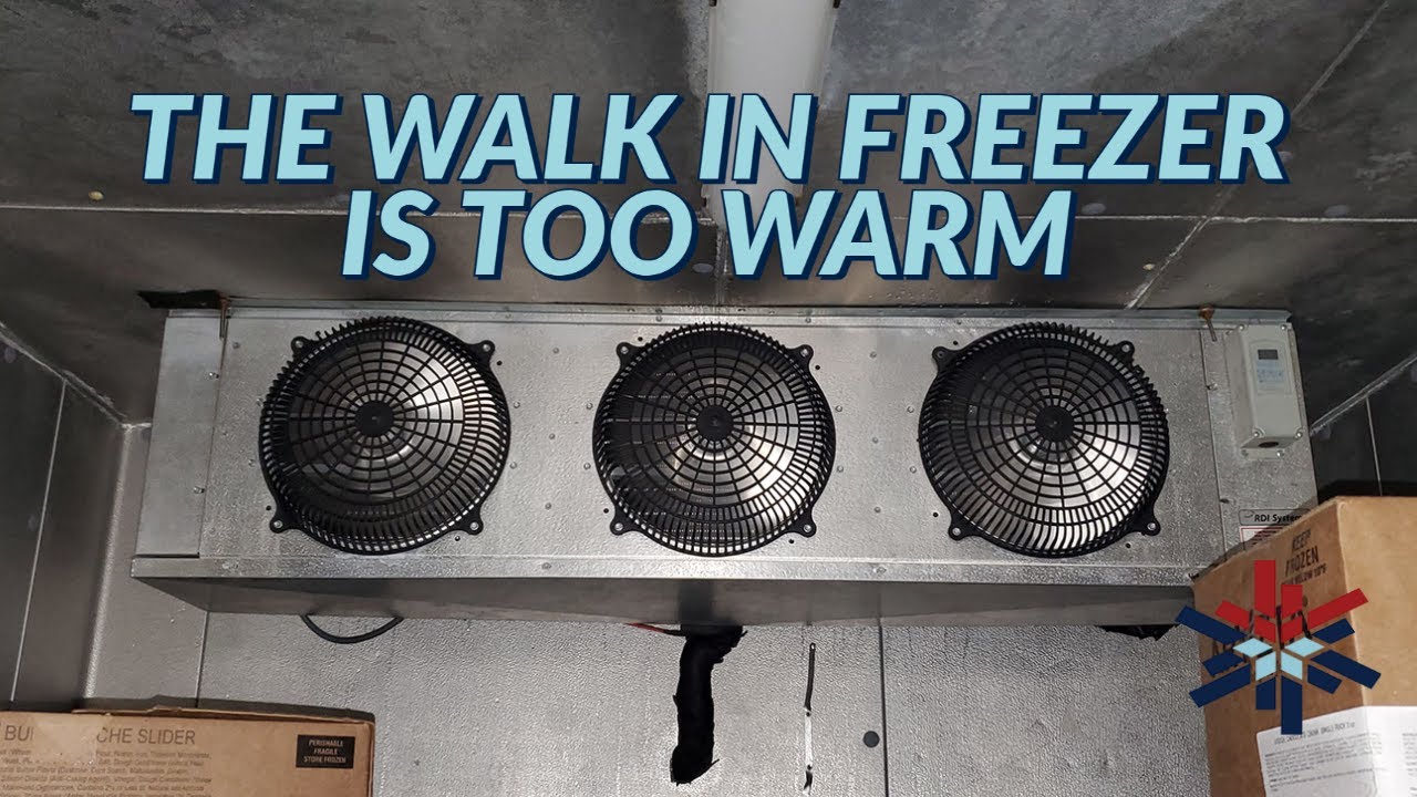 THE WALK IN FREEZER IS TOO WARM