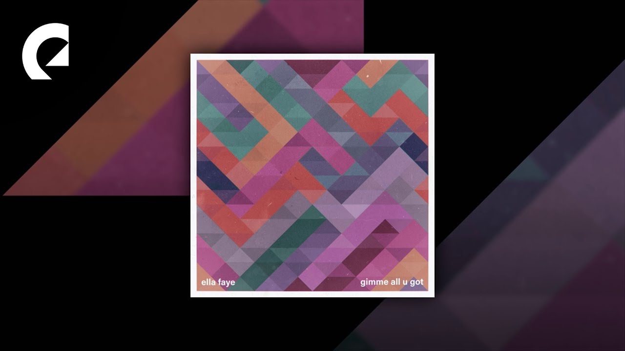 Ella Faye - Gimme All U Got