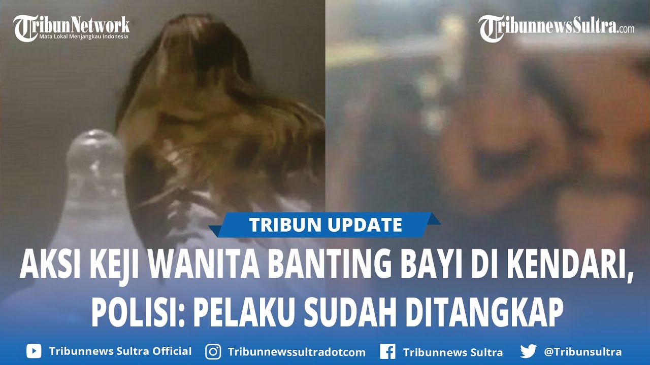 Viral Aksi Keji Wanita Banting Bayi dan Merekamnya di Kendari, Polisi Sebut Pelaku Sudah Ditangkap