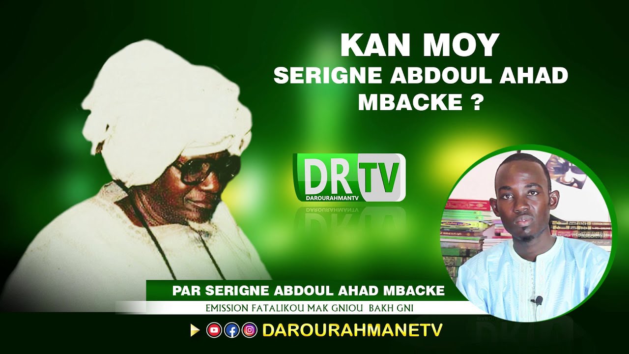 Kan Moy Serigne Abdoul Ahad Mbacké? Par Serigne Abdoul Ahad Mbacké Hamsatou