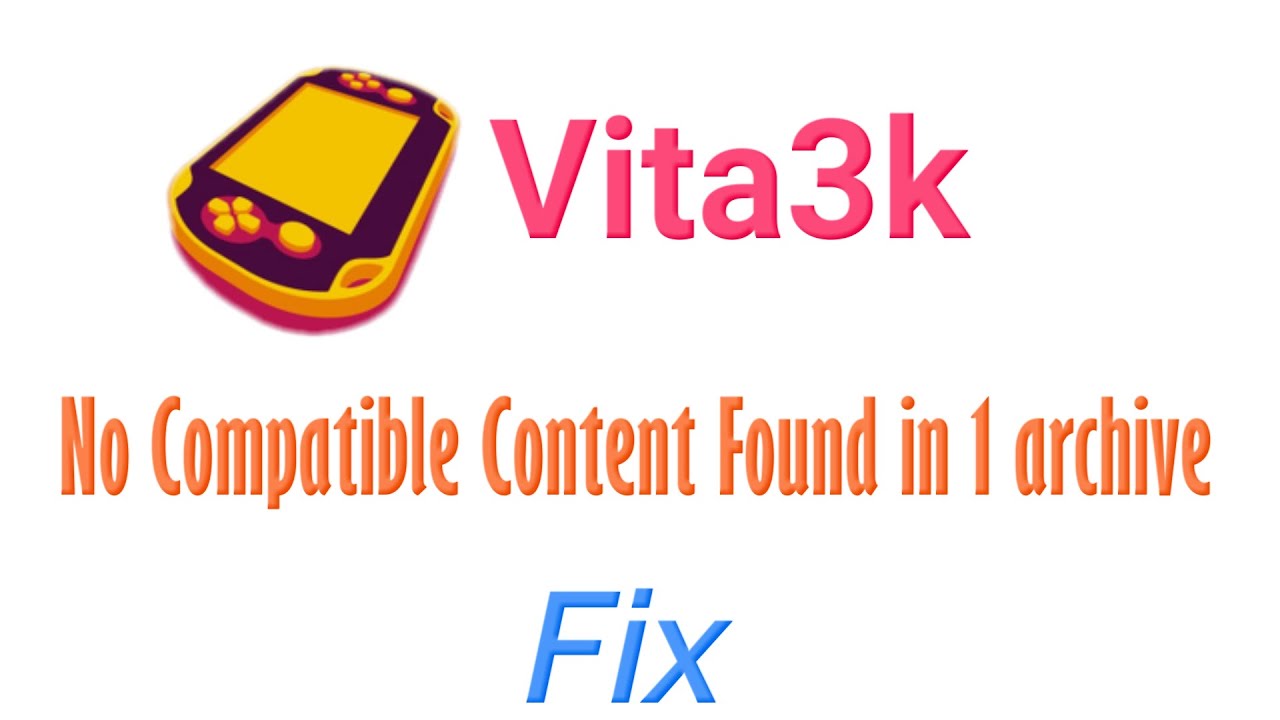 Как исправить ошибку «Не найдено совместимого содержимого в 1 архиве» на Vita3k