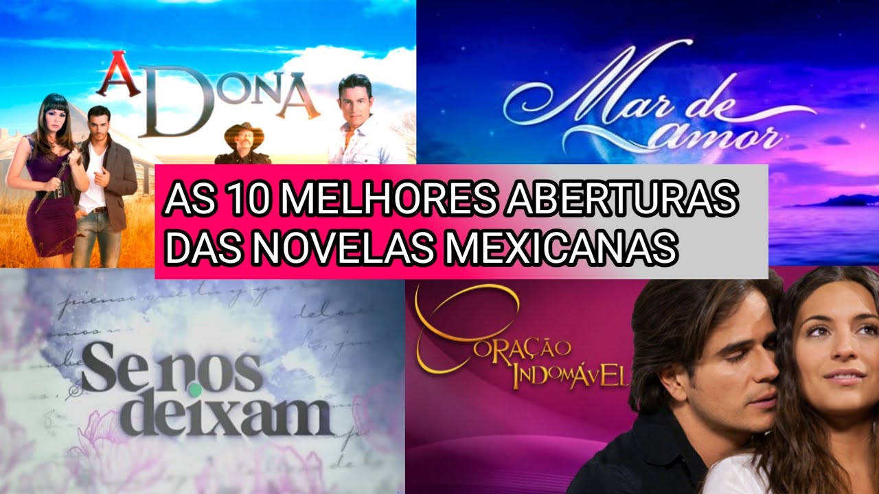 As 10 melhores aberturas das novelas mexicanas