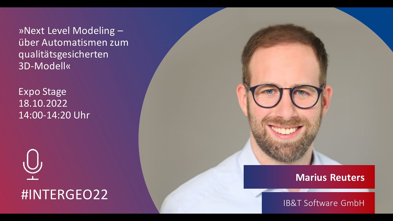 INTERGEO 2022 I Next Level Modeling – über Automatismen zum qualitätsgesicherten 3D-Modell