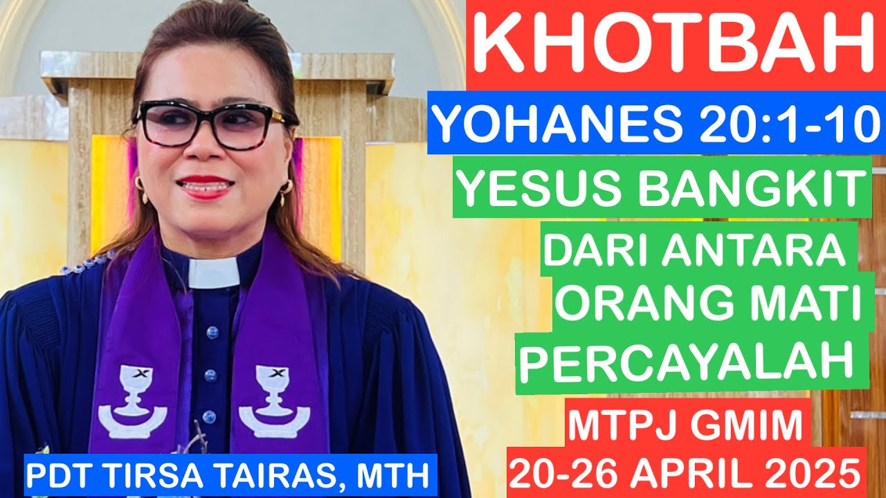 KHOTBAH YOHANES 20:1-10//MTPJ GMIM 20-26 APRIL 2025//YESUS BANGKIT DARI ANTARA ORANG MATI