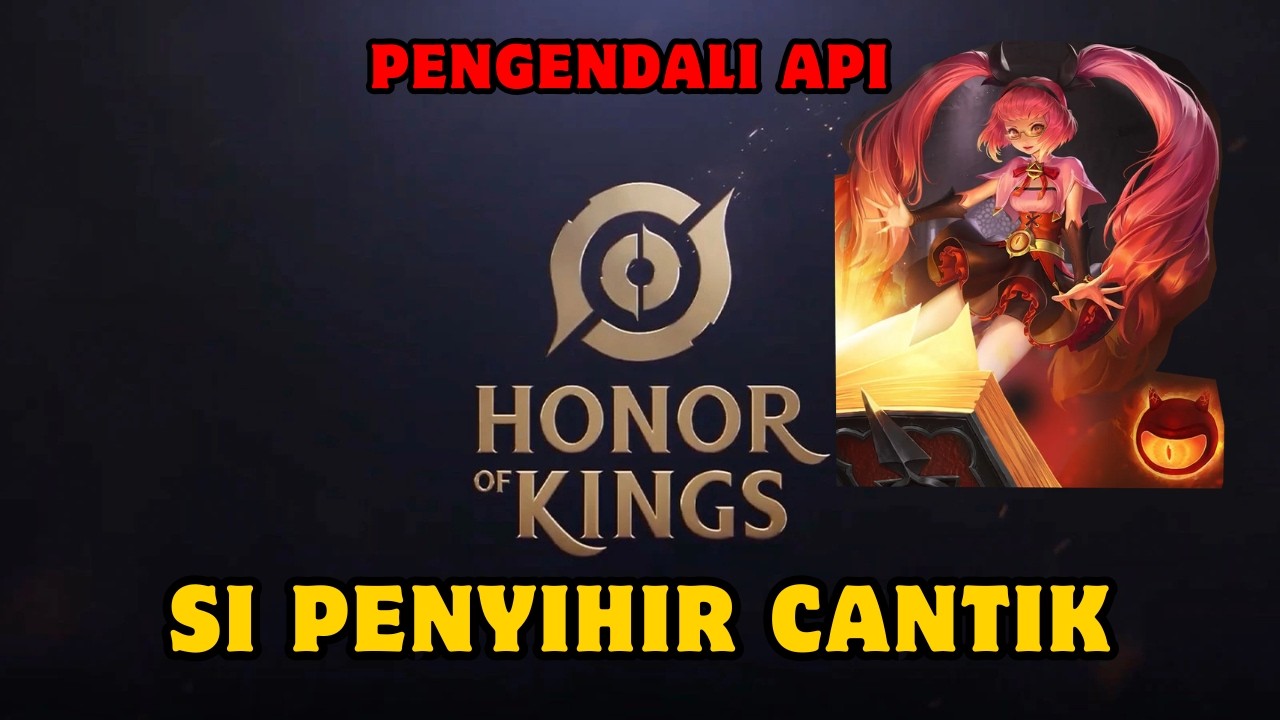 Penyihir Cantik Penyembur Api | Honor Of Kings