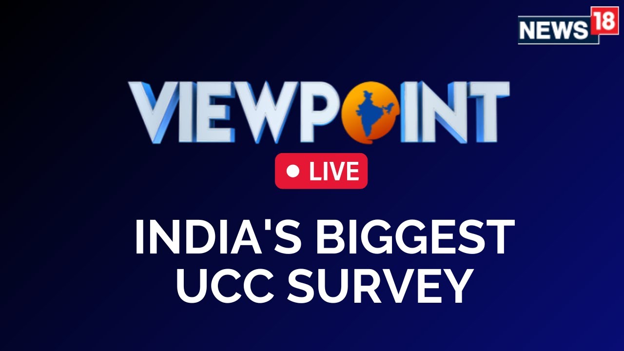 News18 Mega UCC Survey | Uniform Civil Code In India | Poll Violence In Bengal | News18 Live