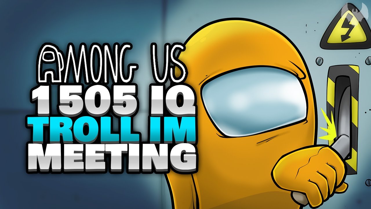 1505 IQ TROLL IM MEETING 🤡 - ♠ Among Us ♠