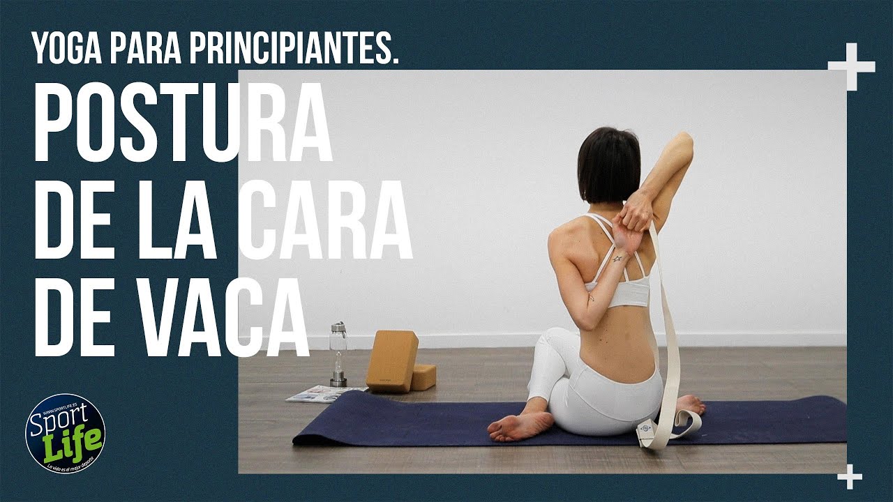 🧘Yoga para principiantes🧘 POSTURA 30: CARA DE VACA | SPORT LIFE