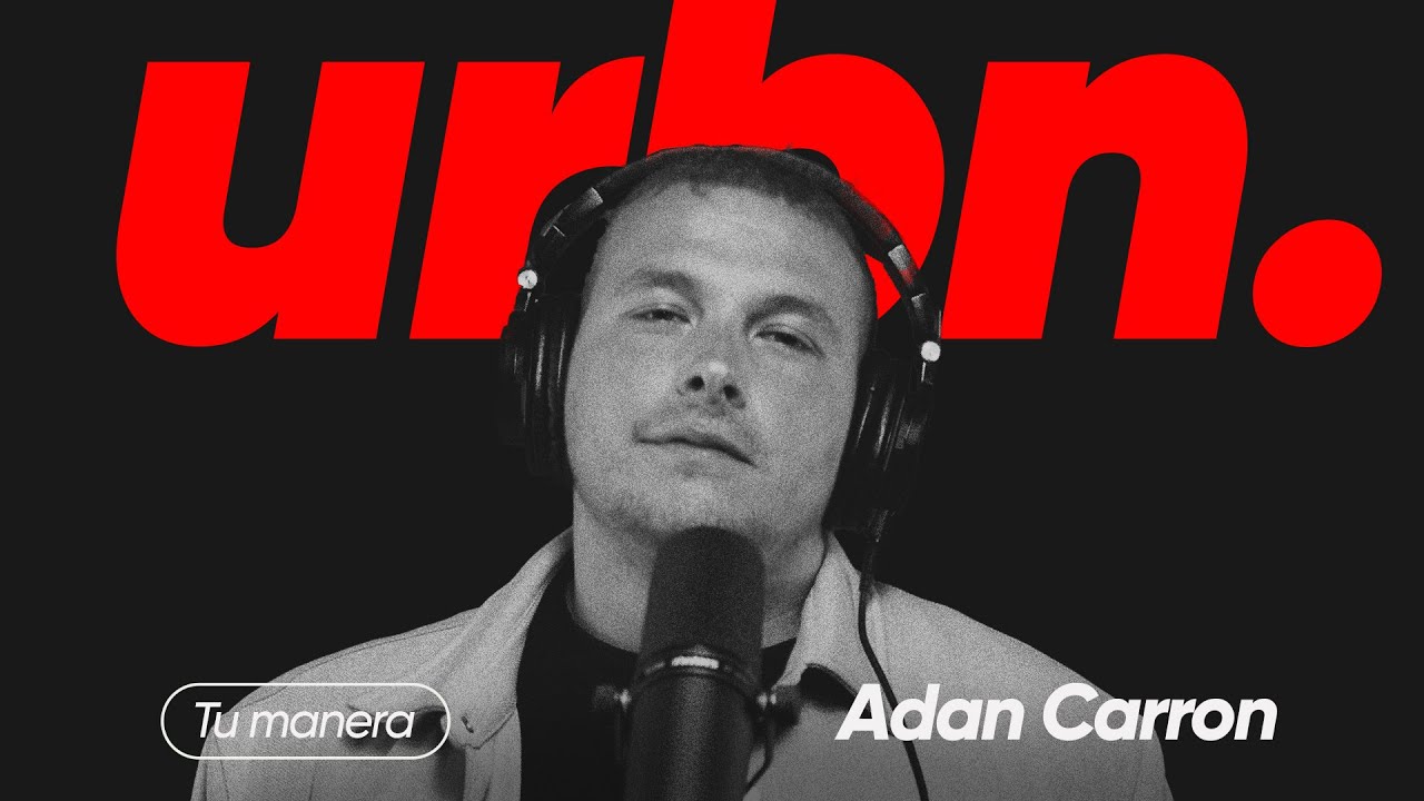 ADAN CARRÓN - Tu Manera | Urbn. Live Session 012
