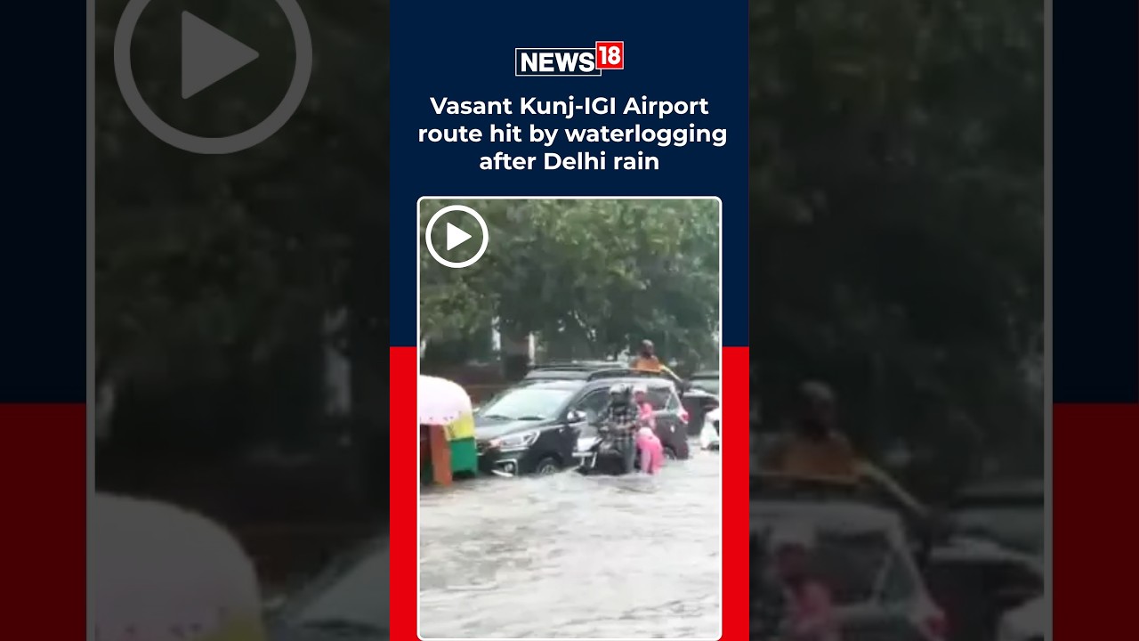 Delhi Rains: Vasant Kunj-IGI Airport Road Waterlogged After Heavy Showers | N18S