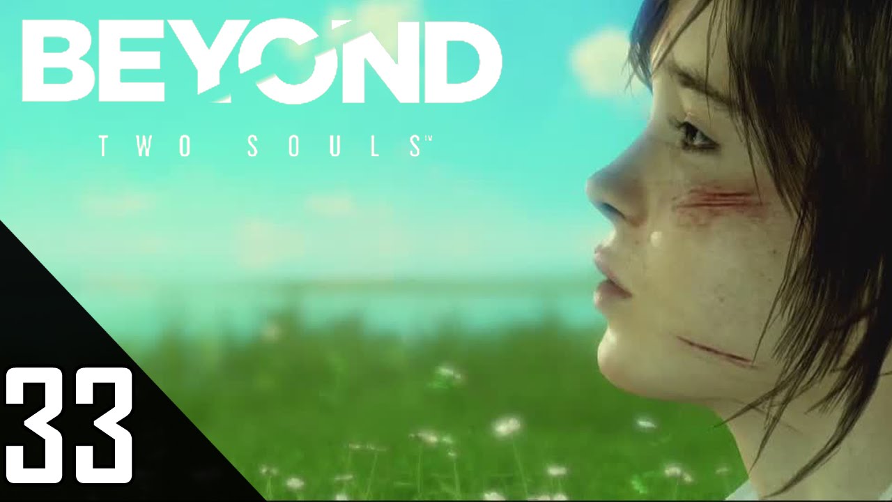 BEYOND: TWO SOULS #33 - Jenseits zweier Seelen [ENDE] ★ Let's Play Beyond Two Souls [Ger/Hd]