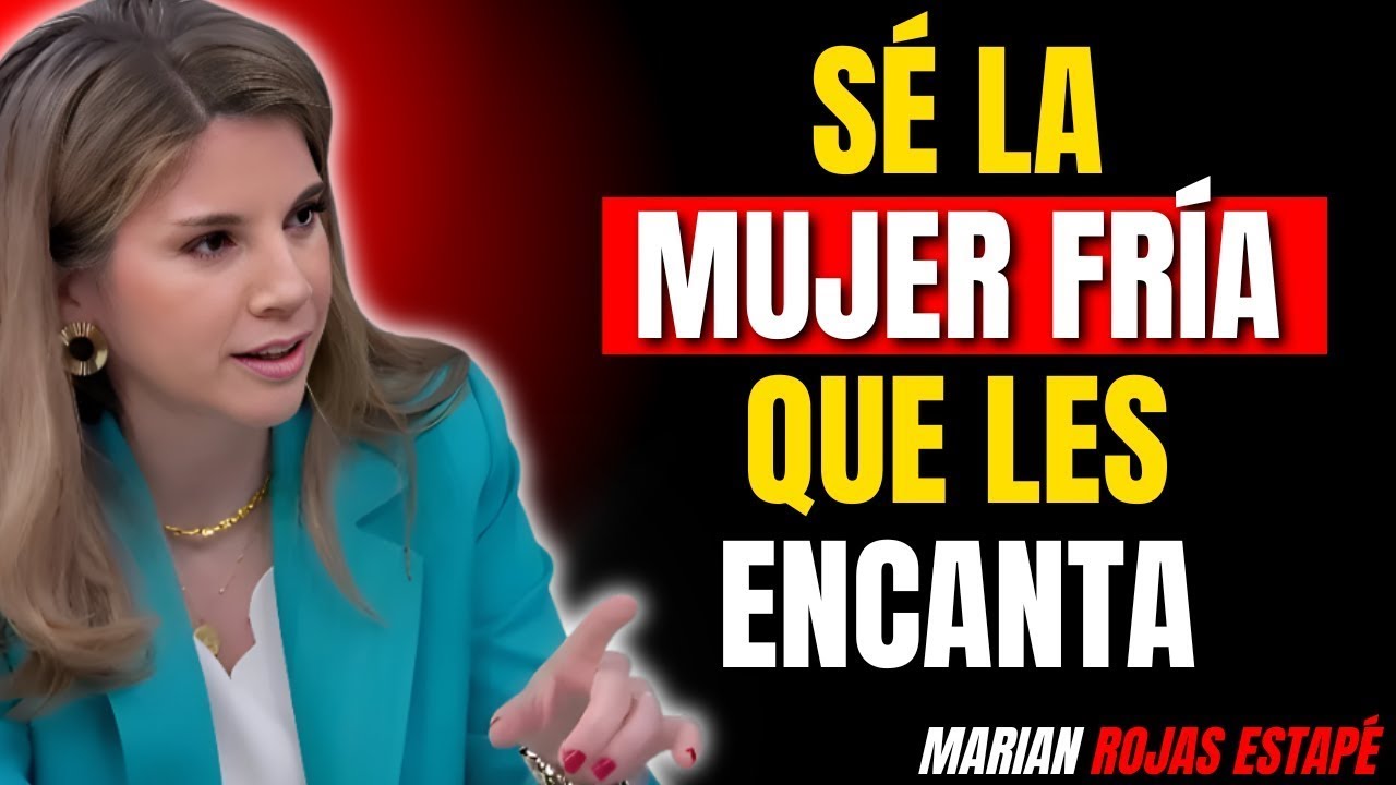 Conviértete en la MUJER FRÍA Y SEGURA que Los HOMBRES Persiguen | Marian Rojas Estapé
