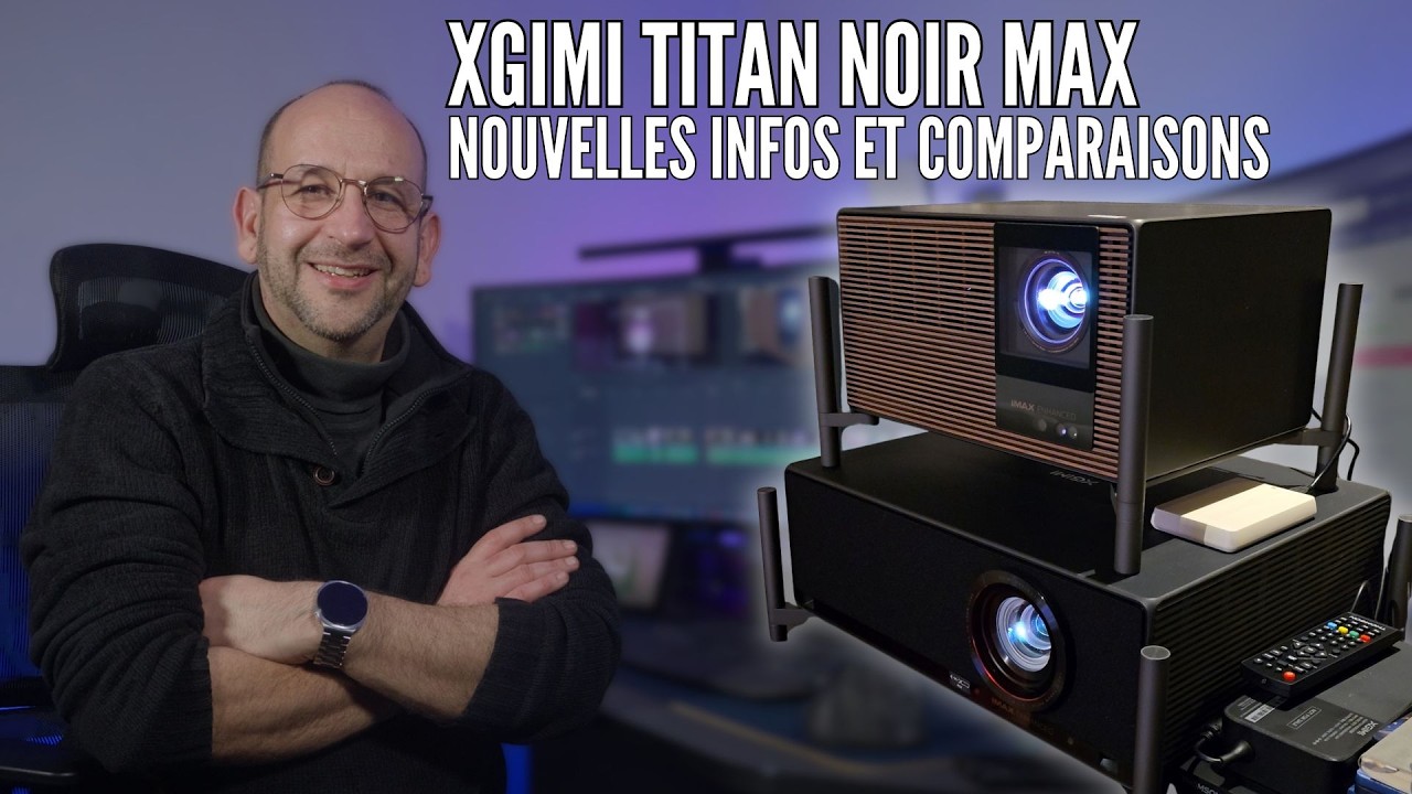 Xgimi Titan et Titan Noir Max : nouvelles infos et comparaisons