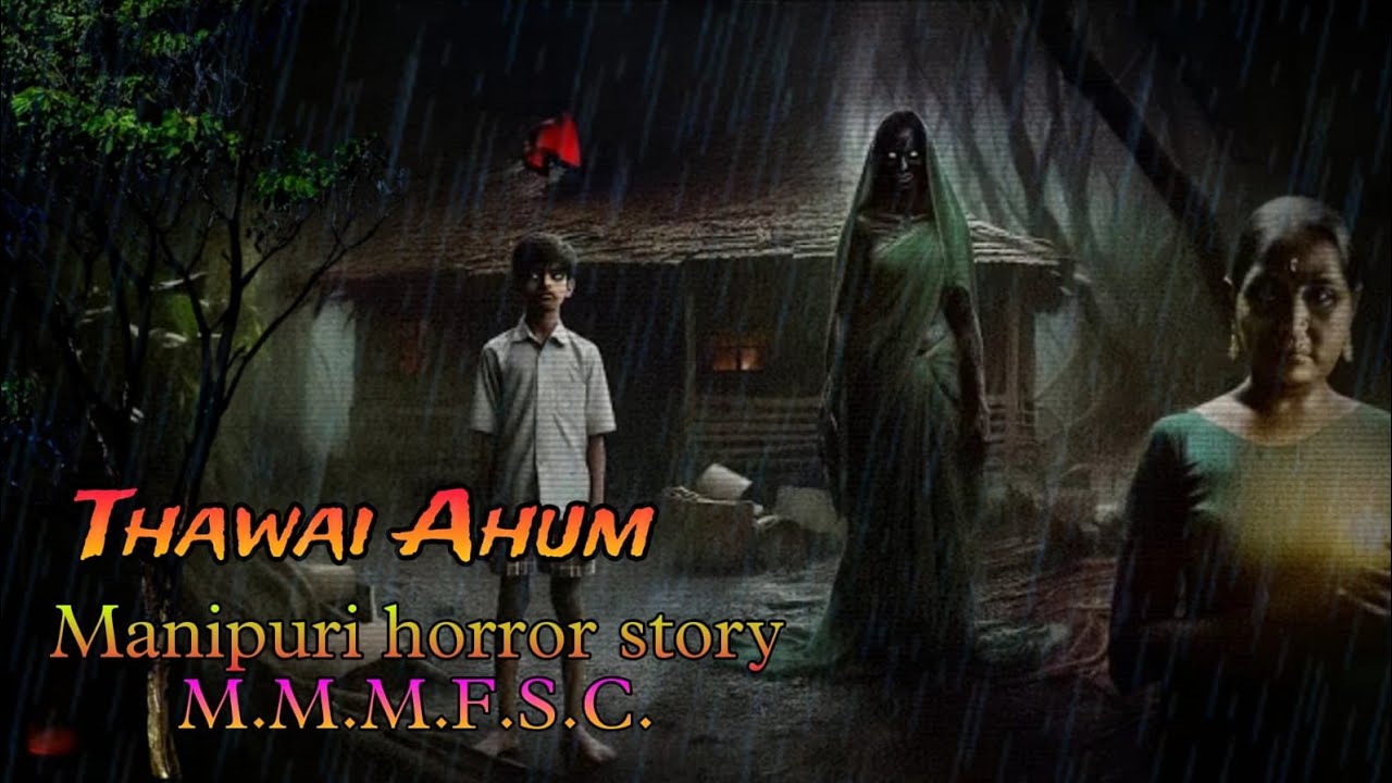 Thawai Ahum || Manipuri Horror Story || Makhal Mathel Manipur Full Story Collection