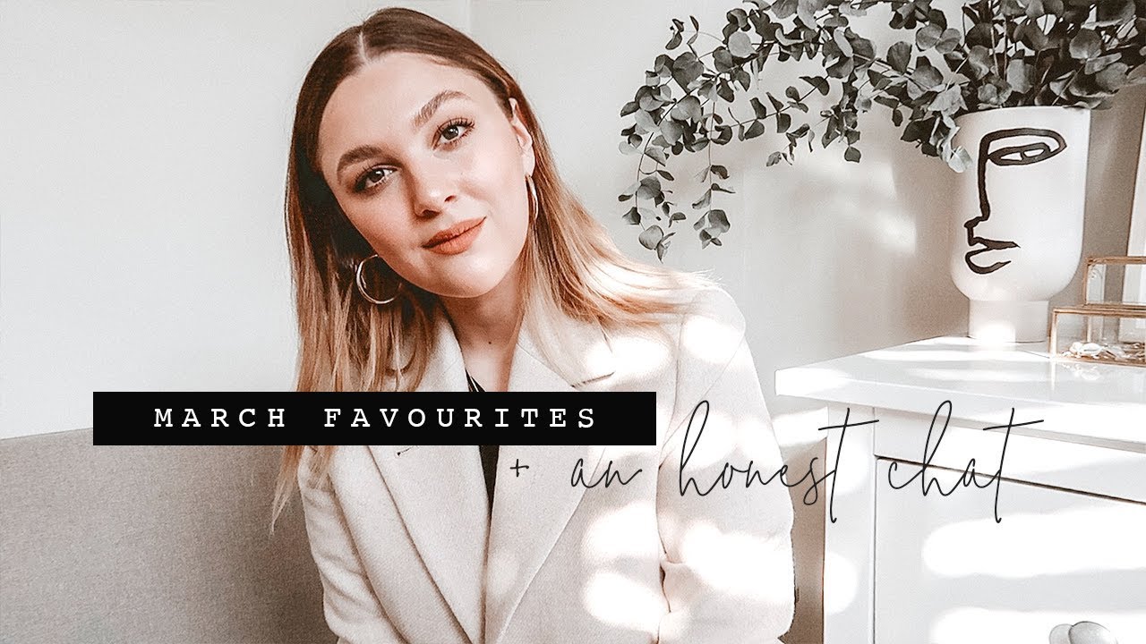 AN HONEST CHAT + MARCH FAVOURITES | I Covet Thee