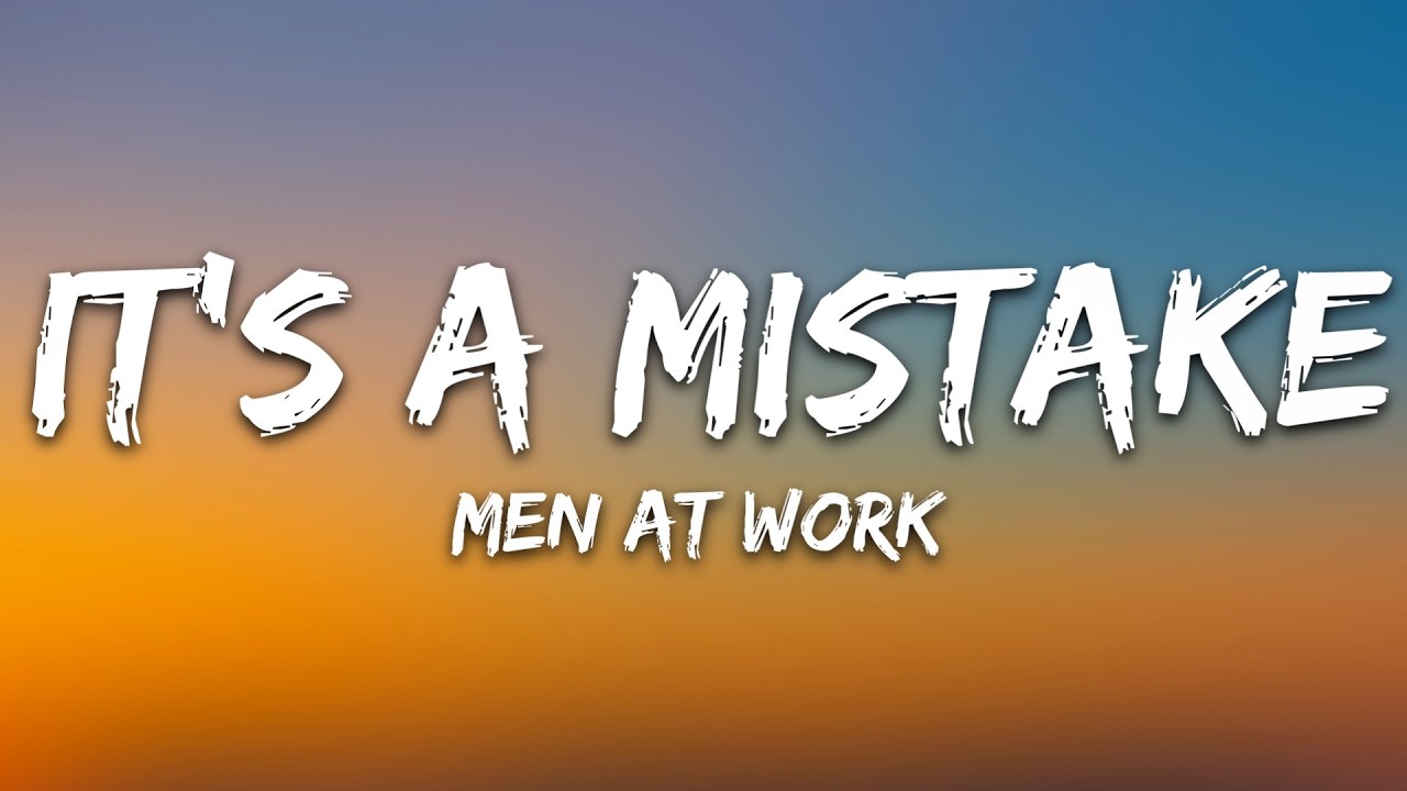 Men At Work - It's a Mistake (Lyrics)
