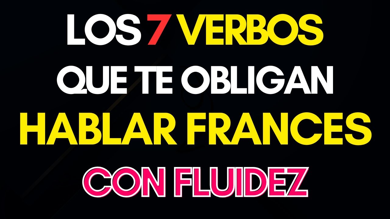 ✅🎯 Aprende 7 Verbos Fundamentales para Mejorar tu Franc&eacute;s en Conversaciones Diarias📚💬